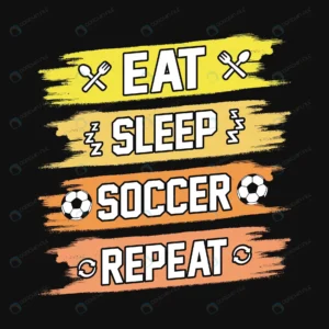 eat sleep soccer repeat football quotes t shirt ve rnd946 frp29544290 - title:Home - اورچین فایل - format: - sku: - keywords: p_id:18