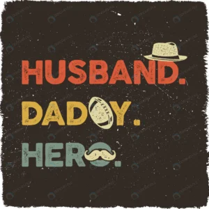 fathers day with phrase husband daddy hero crcf3ac28db size6mb - title:Home - اورچین فایل - format: - sku: - keywords: p_id:18