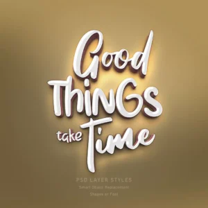 good things take time 3d text style effect psd for font or shapes - title:Home - اورچین فایل - format: - sku: - keywords: p_id:18